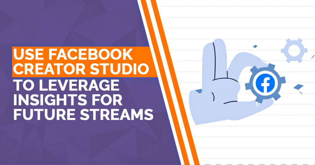 Use Facebook Creator Studio as your social media management tool